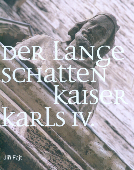 lange Schatten Kaiser Karls IV: zur Rezeption der luxemburgischen Herrschaftsrepräsentation in den nordöstlichen Territorien des Heiligen Römischen Reichs