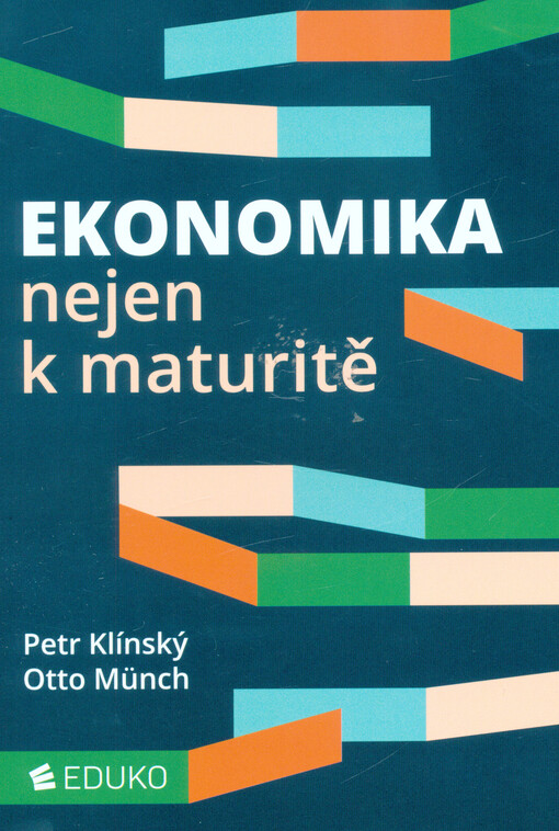 EKONOMIKA NEJEN K MATURITĚ - P. Klínský, O. Münch, Třetí, upravené vydání