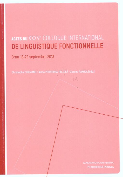 Actes du XXXVe colloque international de linguistique fonctionnelle : Brno, 18-22 septembre 2013