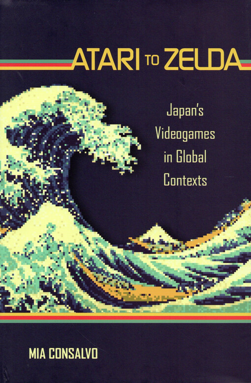 Atari to Zelda : Japan's videogames in global contexts