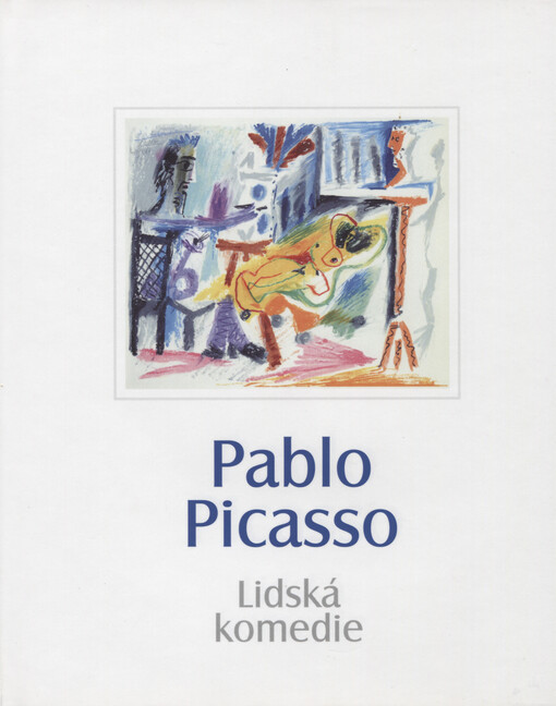 Pablo Picasso :lidská komedie : grafické dílo 1906-1972