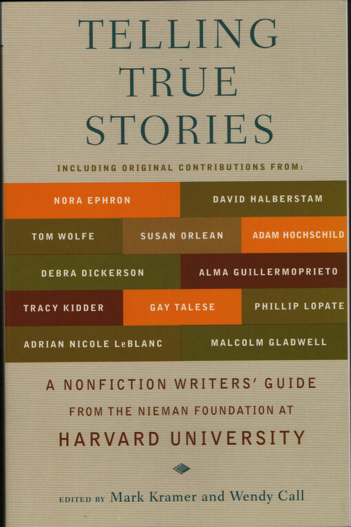 Telling true stories : a nonfiction writers' guide from the Nieman Foundation at Harvard University