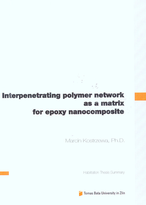 Interpenetrating polymer network as a matrix for epoxy nanocomposite =: Interpenetrující polymerní sítě jako matrice pro epoxidové nanokompozity : habilitation thesis summary