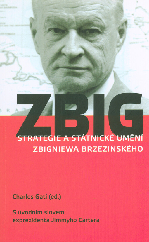 ZBIG - Strategie a státnické umění Zbigniewa Brzezinského