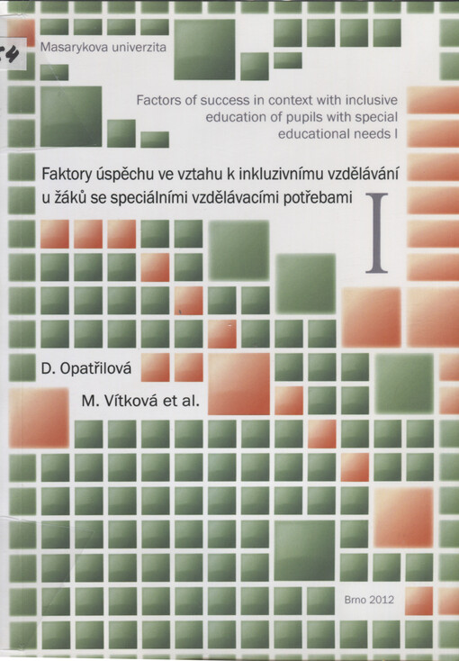 Faktory úspěchu ve vztahu k inkluzivnímu vzdělávání u žáků se speciálními vzdělávacími potřebami =Factors of success in context with inclusive education of pupils with special educational needs, 1. díl