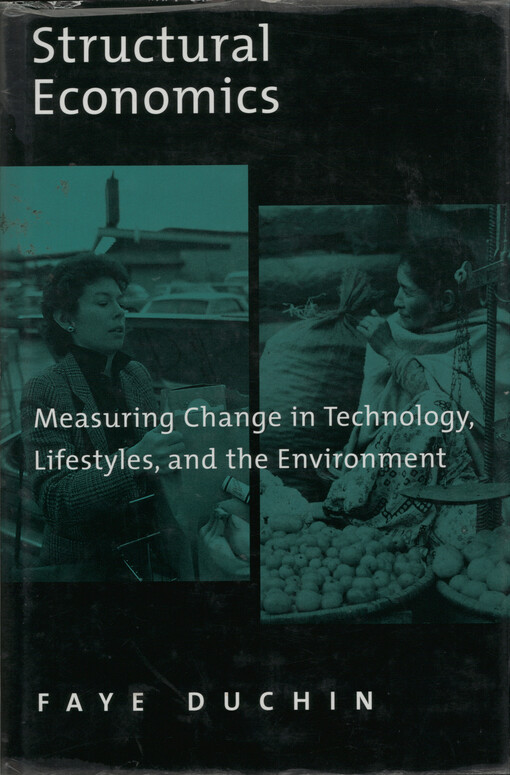 Structural economics :measuring change in technology, lifestyles, and the environment