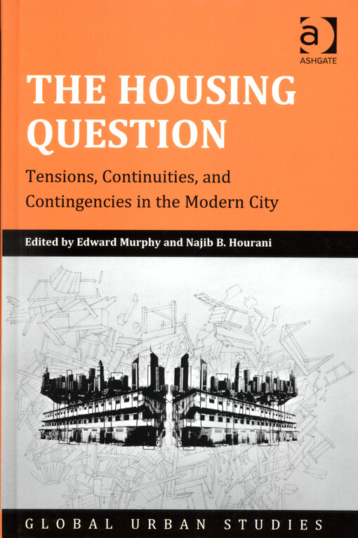 The housing question : tensions, continuities, and contingencies in the modern city