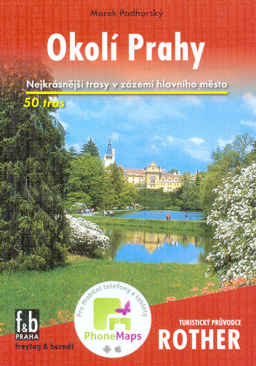 Okolí Prahy: 50 vybraných turistických tras doplněno 122 barevnými fotografiemi, 50 turistickými mapami v měřítku 1:50 000 a 1:100 000 a jednou přehlednou mapou 1:1 200 000