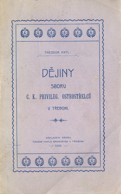 Dějiny sboru c.k. privileg. ostrostřelců v Třeboni