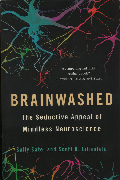 Brainwashed : the seductive appeal of mindless neuroscience
