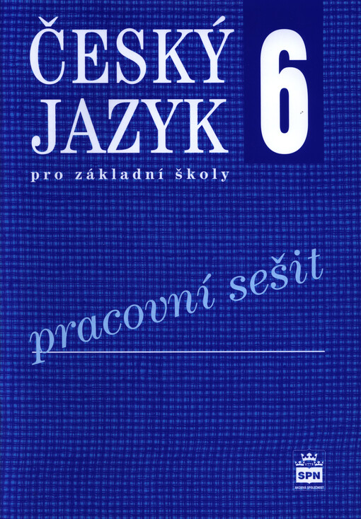 Český jazyk 6 pro základní školy Pracovní sešit - Eva Hošnová, Ivana Bozděchová