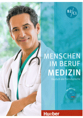 Menschen im Beruf : B2-C1. Medizin  (odkaz v elektronickém katalogu)