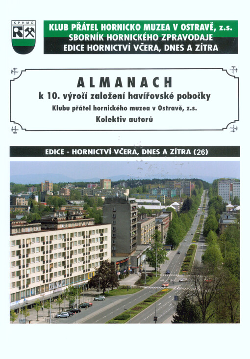 Almanach k 10. výročí založení havířovské pobočky Klubu přátel Hornického muzea v Ostravě, z.s.