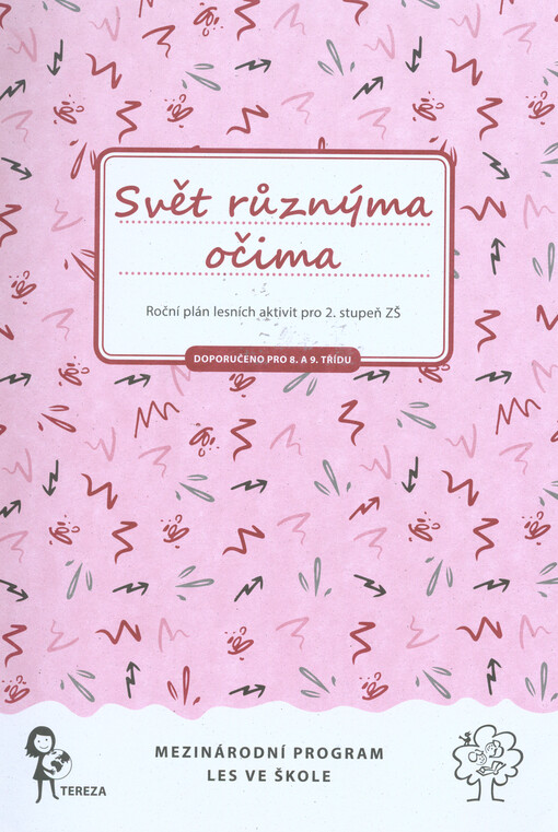 Svět různýma očima : roční plán lesních aktivit pro 2. stupeň ZŠ : mezinárodní program Les ve škole