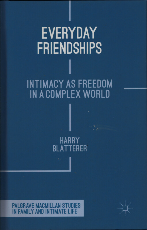 Everyday friendships : intimacy as freedom in a complex world