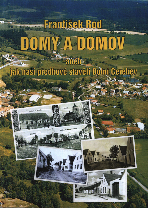 Domy a domov, aneb, Jak naši předkové stavěli Dolní Cerekev