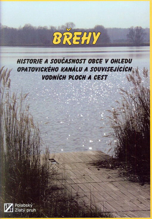 Břehy : historie a současnost obce v ohledu Opatovického kanálu a souvisejících vodních ploch a cest