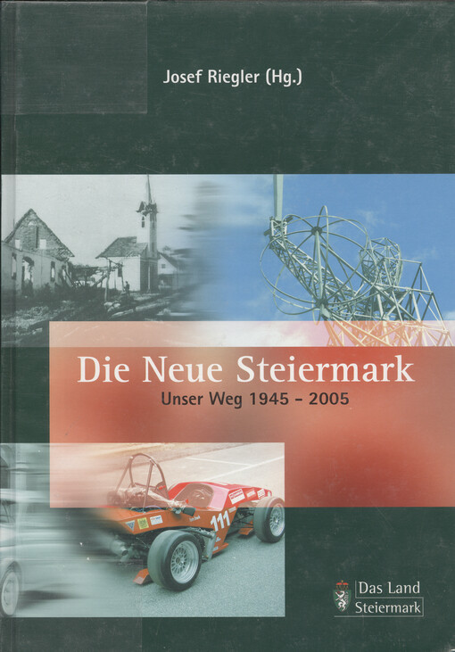 Die neue Steiermark : unser Weg, 1945-2005