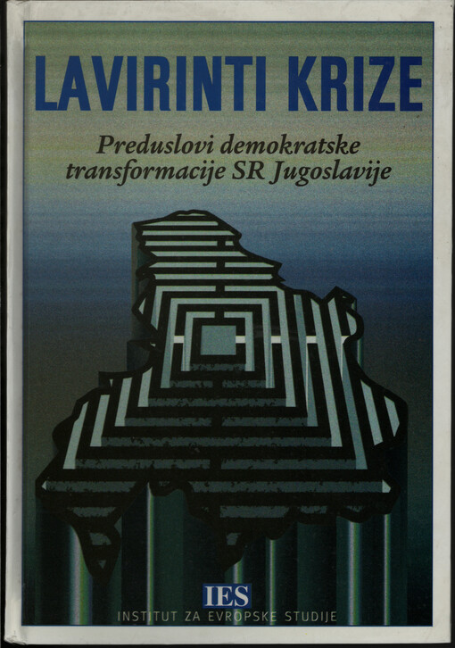 Lavirinti krize : preduslovi demokratske transformacije SR Jugoslavije