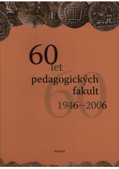 60 let pedagogických fakult, 1946-2006 (odkaz v elektronickém katalogu)