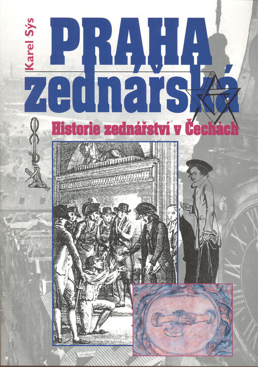 Praha zednářská : historie zednářství v Čechách