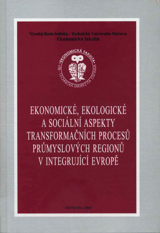 Ekonomické, ekologické a sociální aspekty transformačních procesů průmyslových regionů v integrující Evropě