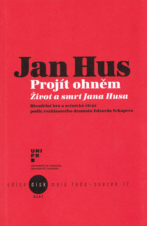 Projít ohněm: život a smrt Jana Husa : divadelní hra a scénické čtení podle rozhlasového dramatu Edzarda Schapera
