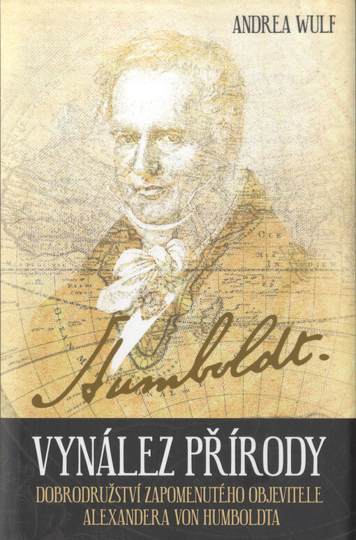 Vynález přírody: dobrodružství zapomenutého objevitele Alexandera von Humboldta