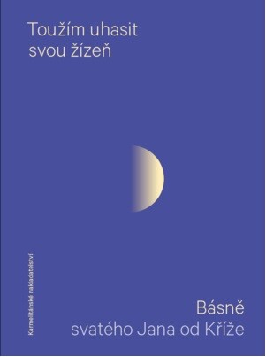Toužím uhasit svou žízeň - Básně svatého Jana od Kříže
