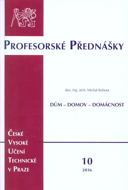 Dům - domov - domácnost : [bydlení v souvislostech] = House - home - household : [housing in context]