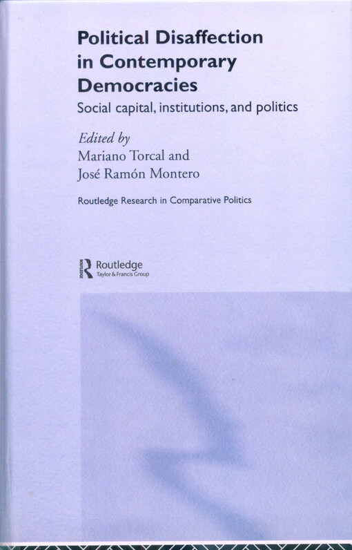 Political disaffection in contemporary democracies : social capital, institutions, and politics