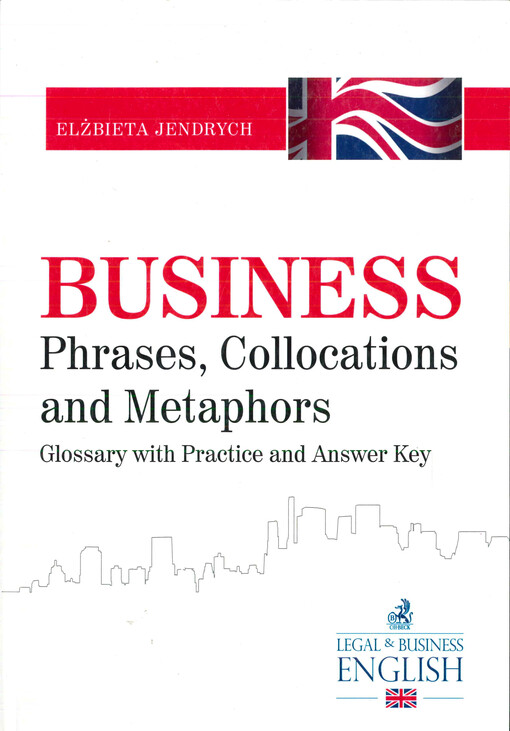 Business : phrases, collocations and metaphors : glossary with practice and answer key