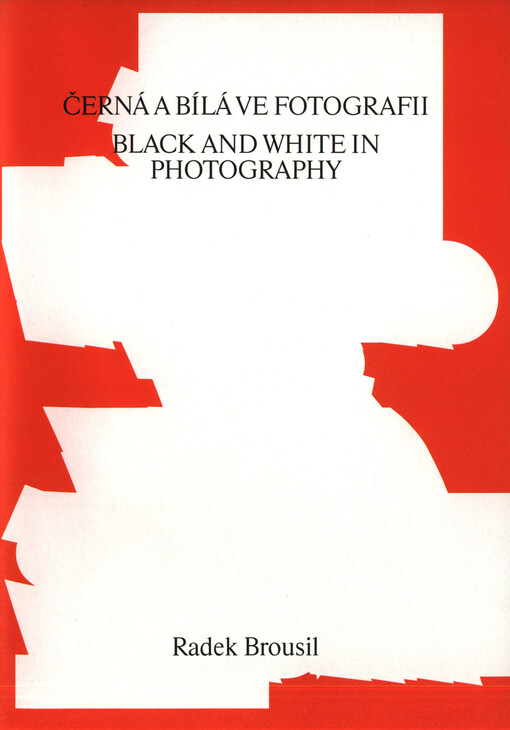 Černá a bílá ve fotografii = Black and white in photography