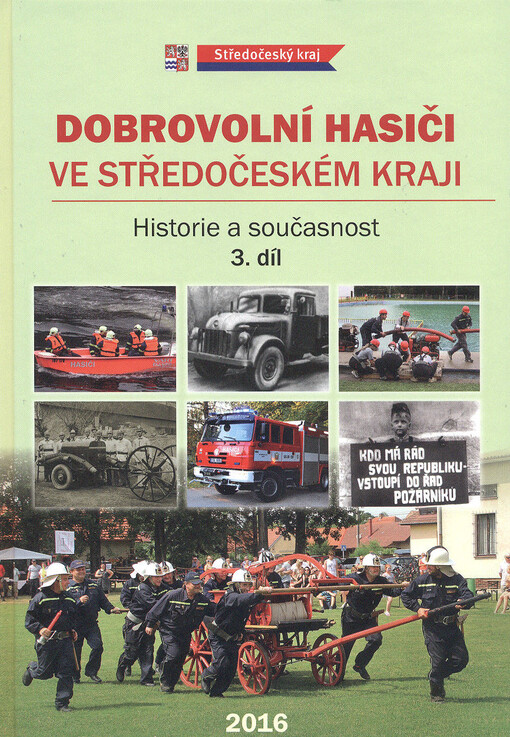 Dobrovolní hasiči ve Středočeském kraji :historie a současnost, 3. díl