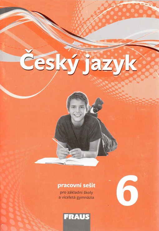 Český jazyk 6 :pro základní školy a víceletá gymnázia : [nová generace], pracovní sešit