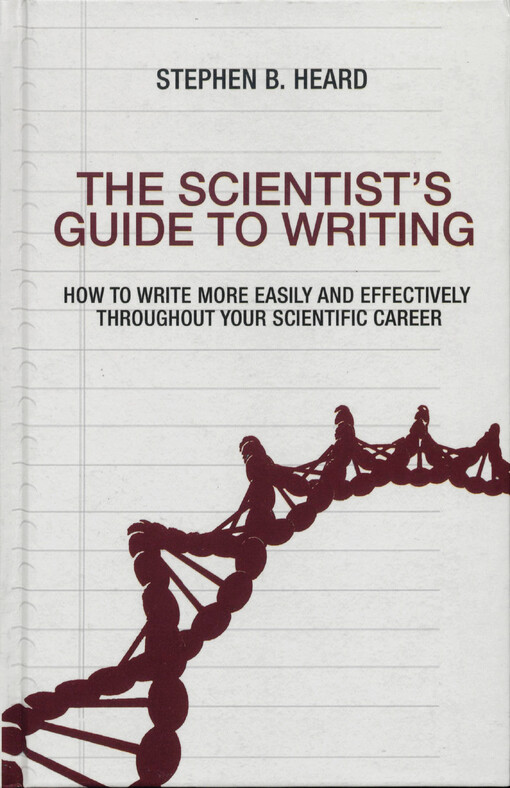 scientist's guide to writing: how to write more easily and effectively throughout your scientific career