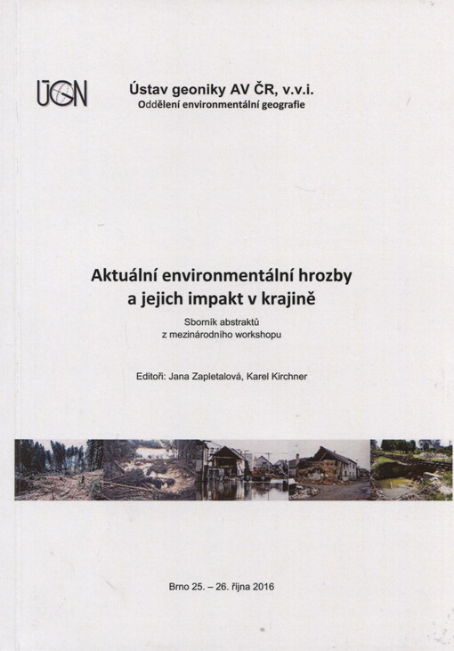 Aktuální environmentální hrozby a jejich impakt v krajině: sborník abstraktů z mezinárodního workshopu : Brno, 25.-26. října 2016