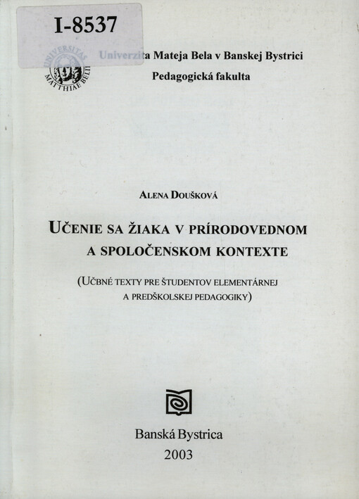Učenie sa žiaka v prírodovednom a spoločenskom kontexte : (učebné texty pre študentov elementárnej a predškolskej pedagogiky)