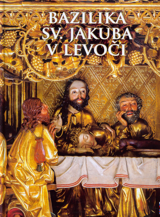 Bazilika sv. Jakuba v Levoči = St. James Basilica in Levoča = Basilika St. Jakob in Levoča = Basilica di San Giacomo a Levoča