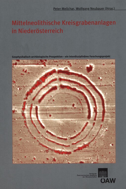 Mittelneolithische Kreisgrabenanlagen in Niederösterreich :geophysikalisch-archäologische Prospektion - ein interdisziplinäres Forschungsprojekt