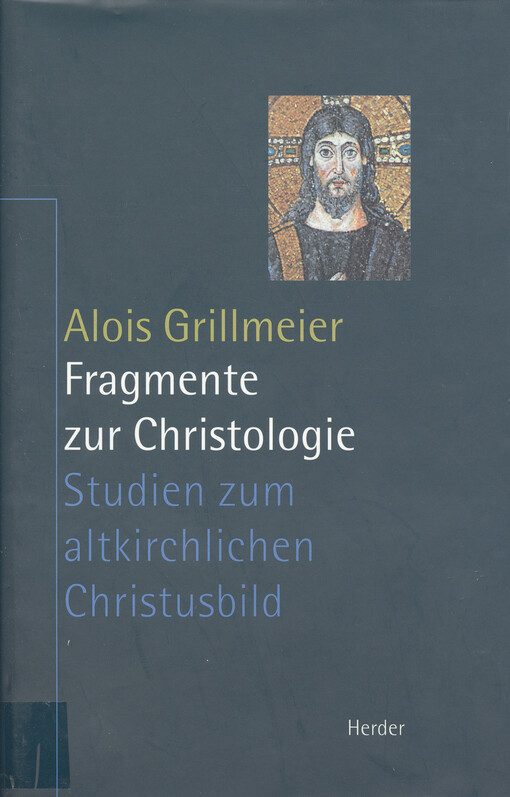 Fragmente zur Christologie : Studien zum altkirchlichen Christusbild