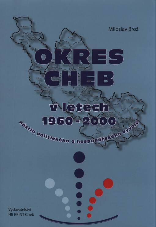 Okres Cheb v letech 1960-2000 : nástin politického a hospodářského vývoje