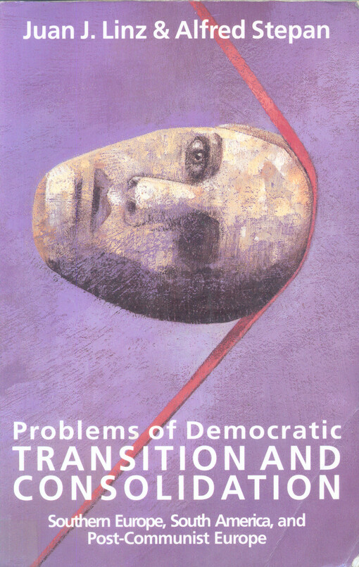 Problems of democratic transition and consolidation : southern Europe, South America, and post-communist Europe