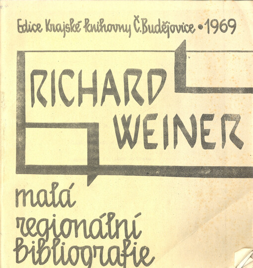 Richard Weiner :Český básník a publicista narozen 6.11.1884 v Písku, zemřel 3.1.1937 v Praze : Život a dílo, bibliogr., ukázky z díla