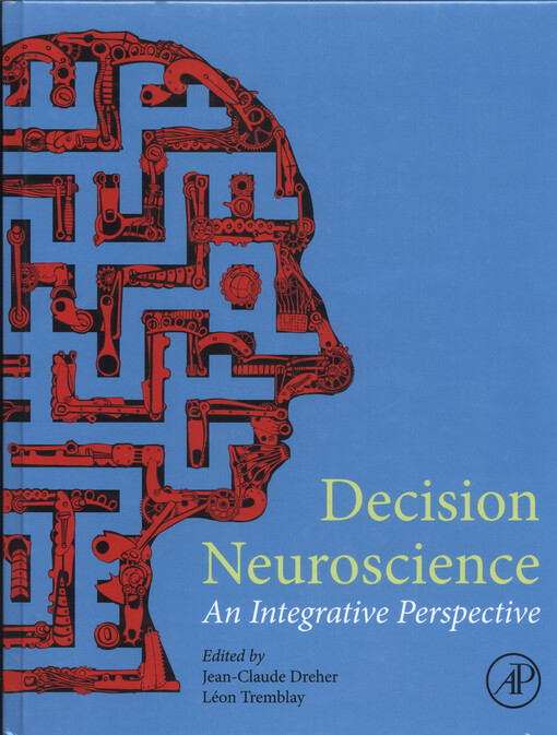 Decision neuroscience : an integrative perspective