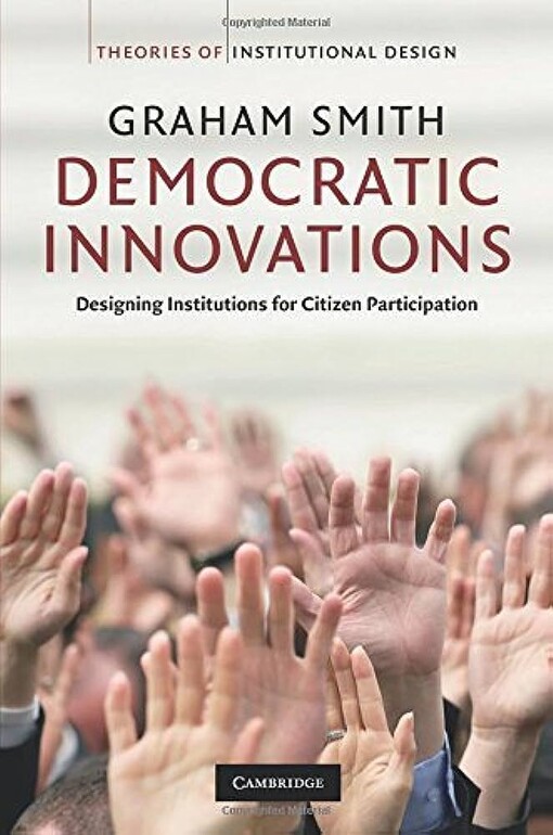 Democratic innovations :designing institutions for citizen participation