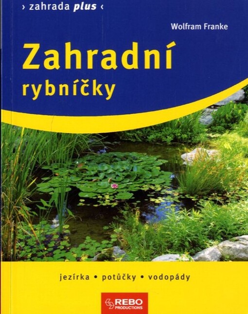 Zahradní rybníčky :jezírka, potůčky, vodopády