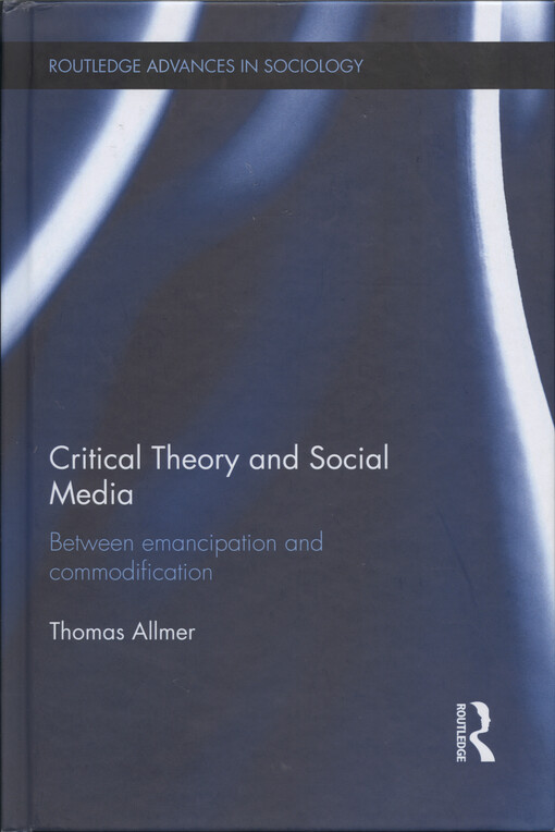 Critical theory and social media : between emancipation and commodification
