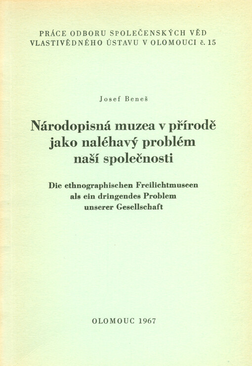 Národopisná muzea v přírodě jako naléhavý problém naší společnosti =Die ethnographischen Freilichtmuseen als ein dringendes Problem unserer Gesellschaft