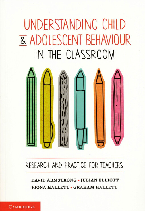 Understanding child and adolescent behaviour in the classroom : research and practice for teachers